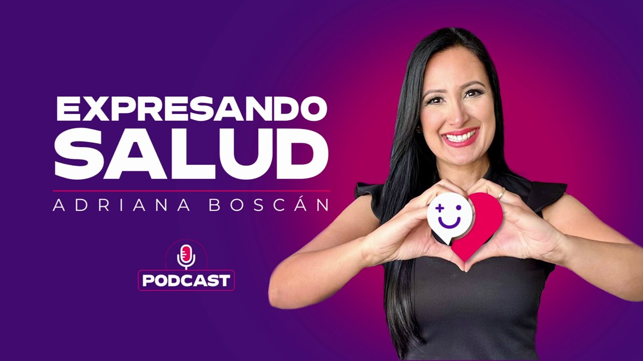 Expresando Salud, el podcast de Adriana Boscán